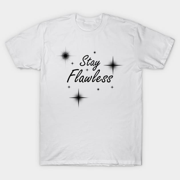 Stay Flawless Star T-Shirt by MattOArtDesigns